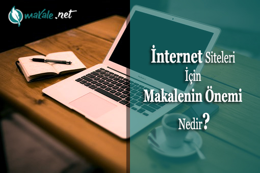 İnternet Siteleri İçin Makalenin Önemi Nedir?